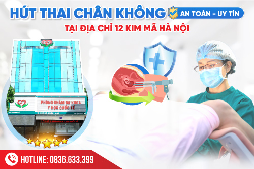 Hút thai chân không an toàn uy tín tại địa chỉ 12 Kim Mã Hà Nội