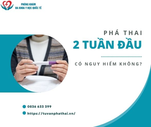 pha-thai-2-tuan-dau-co-nguy-hiem-khong
