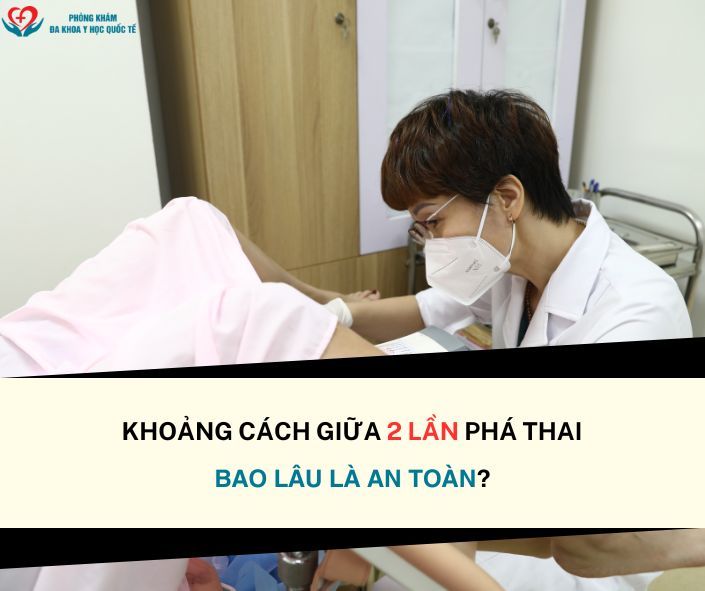 khoang-cach-giua-2-lan-pha-thai-bao-lau-thi-an-toan